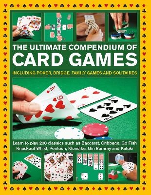 Card Games, The Ultimate Compendium of - Jeremy Harwood, Trevor Sippets, David Bird