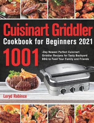 Cuisinart Griddler Cookbook for Beginners 2021 - Loryd Robince