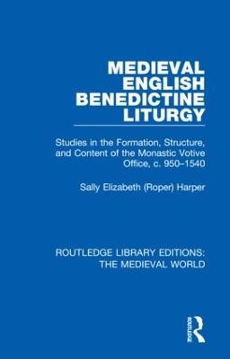 Medieval English Benedictine Liturgy - Sally Elizabeth (Roper) Harper