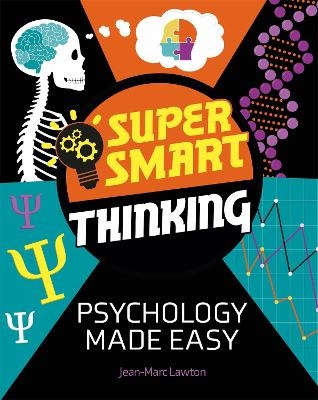 Super Smart Thinking: Psychology Made Easy - Jean-Marc Lawton