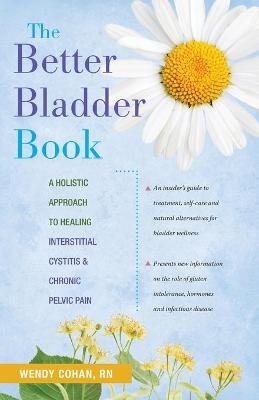 The Better Bladder Book - Wendy L. Cohan