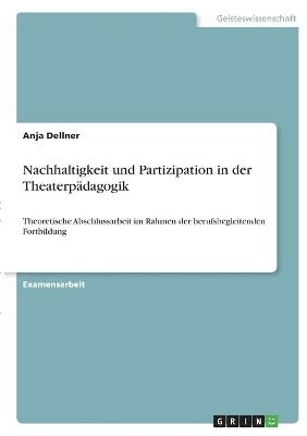 Nachhaltigkeit und Partizipation in der TheaterpÃ¤dagogik - Anja Dellner