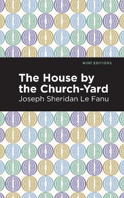 The House by the Church-Yard - Joseph Sheridan Le Fanu