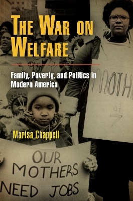 The War on Welfare - Marisa Chappell