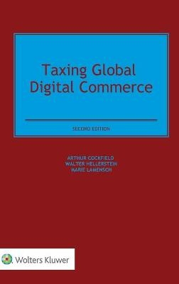 Taxing Global Digital Commerce - Arthur Cockfield, Walter Hellerstein, Marie Lamensch