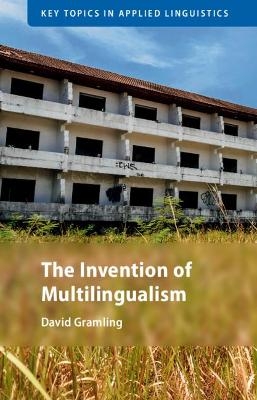 The Invention of Multilingualism - David Gramling