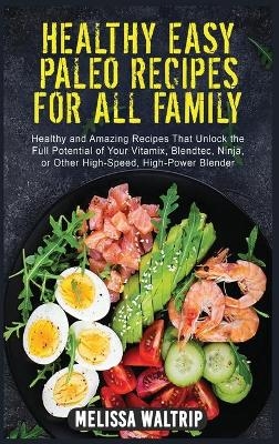 Healthy Easy Paleo Recipes for All Family - Melissa Waltrip