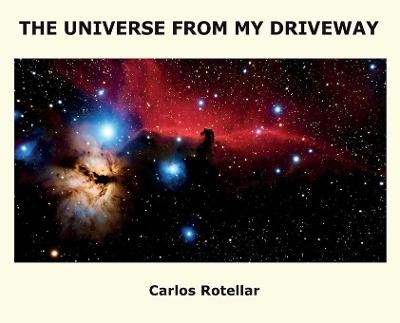 The Universe from My Driveway - Carlos Rotellar