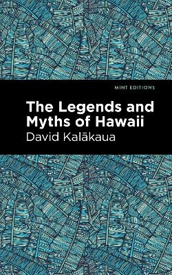 The Legends and Myths of Hawaii - David Kalakaua