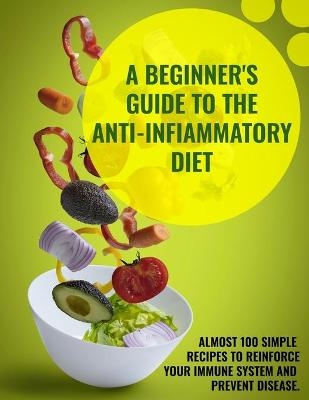 A Beginner's Guide To The Anti-Infiammatory Diet -  Anna Evans