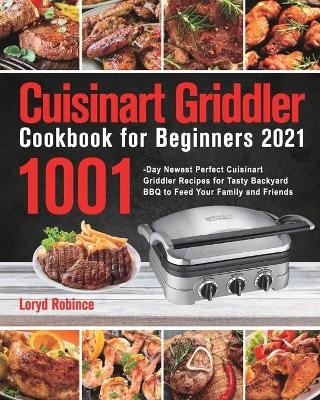 Cuisinart Griddler Cookbook for Beginners 2021 - Loryd Robince