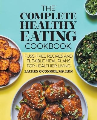 The Complete Healthy Eating Cookbook - Lauren O'Connor