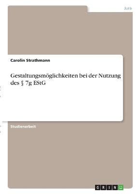 GestaltungsmÃ¶glichkeiten bei der Nutzung des Â§ 7g EStG - Carolin Strathmann