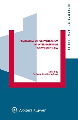 Pluralism or Universalism in International Copyright Law - 