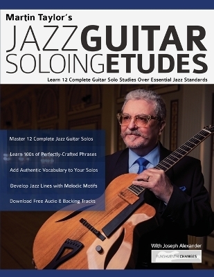 Martin Taylor's Jazz Guitar Soloing Etudes - Martin Taylor, Joseph Alexander, Tim Pettingale