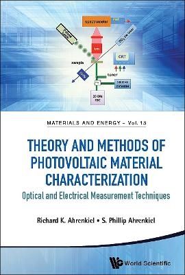 Theory And Methods Of Photovoltaic Material Characterization: Optical And Electrical Measurement Techniques - Richard K Ahrenkiel, S Phillip Ahrenkiel