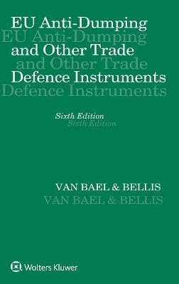 EU Anti-Dumping and Other Trade Defence Instruments -  Van Bael &  Bellis