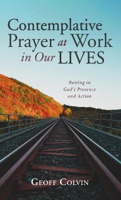 Contemplative Prayer at Work in Our Lives - Geoff Colvin