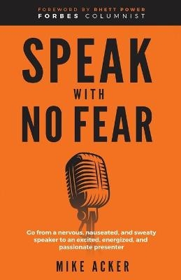 Speak With No Fear - Mike Acker