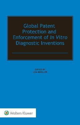 Global Patent Protection and Enforcement of In Vitro Diagnostic Inventions - 