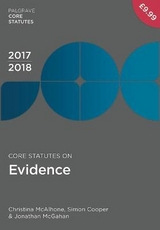 Core Statutes on Evidence 2017-18 - McAlhone, Christina; Cooper, Simon; McGahan, Jonathan