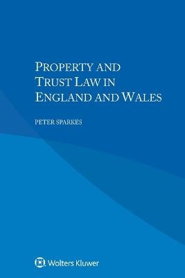 Property and Trust Law in England and Wales - Peter Sparkes