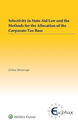 Selectivity in State Aid Law and the Methods for the Allocation of the Corporate Tax Base - Jerome Monsenego