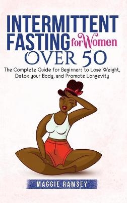 Intermittent Fasting for Women Over 50 - Maggie Ramsey