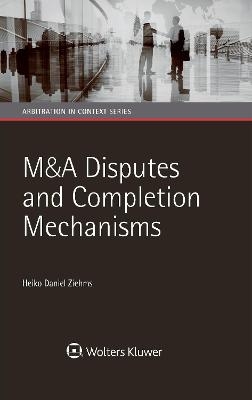 M&A Disputes and Completion Mechanisms - Heiko Daniel Ziehms