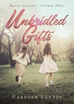 Unbridled Gifts - Carolyn Lantzy