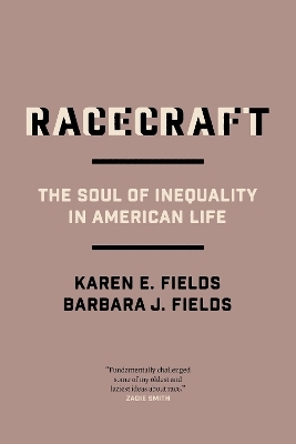 Racecraft - Barbara J. Fields, Karen E. Fields