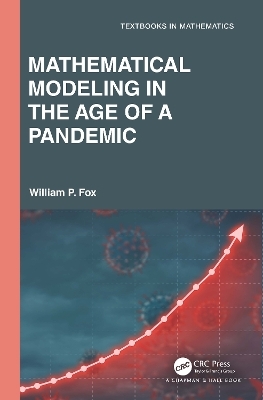 Mathematical Modeling in the Age of the Pandemic - William P. Fox