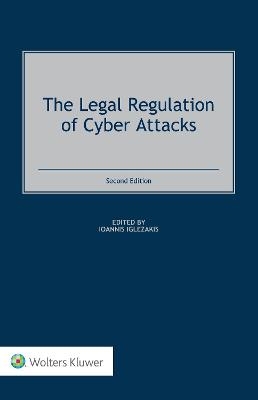 The Legal Regulation of Cyber Attacks - 