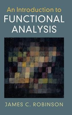 An Introduction to Functional Analysis - James C. Robinson