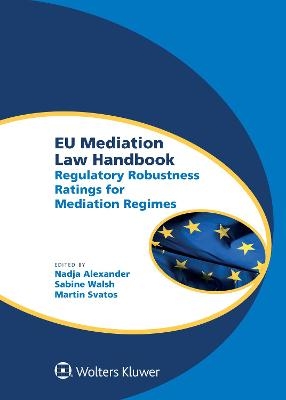 EU Mediation Law Handbook - Nadja Alexander, Sabine Walsh, Martin Svatos