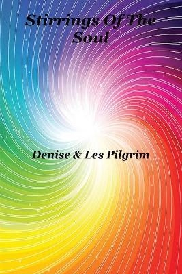 Stirrings Of The Soul - Denise &amp Pilgrim;  Les, Denise Pilgrim, Les Pilgrim