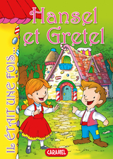 Hansel et Gretel - Jacob et Wilhelm Grimm,  Il était une fois