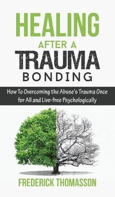 Healing After a Trauma Bonding - Frederick Thomasson