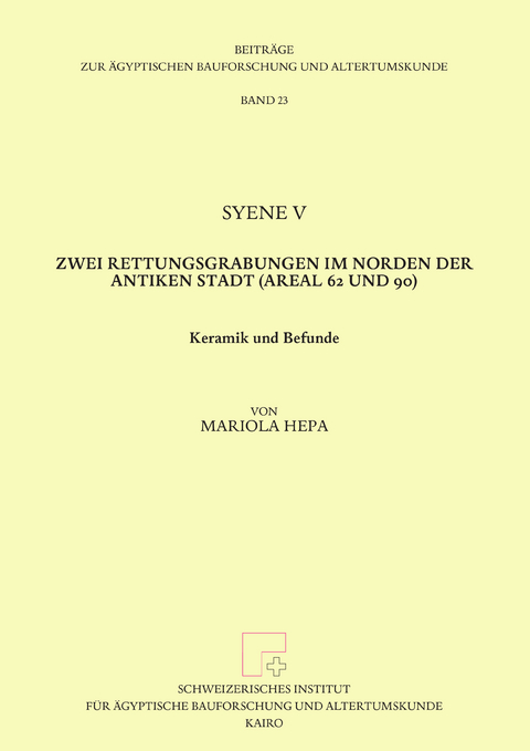 Syene V. Zwei Rettungsgrabungen im Norden der Antiken Stadt (Areal 62 und 90). - Mariola Hepa