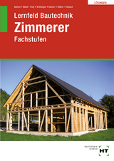 Lösungen Lernfeld Bautechnik Zimmerer - Batran, Balder; Bläsi, Herbert; Frey, Volker; Hillberger, Gerd; Kässer, Michael; Dr. Köhler, Klaus; Schaaf, Bernd