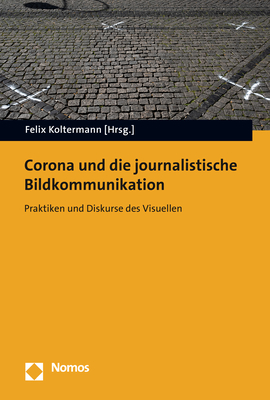 Corona und die journalistische Bildkommunikation - 