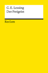 Der Freigeist. Ein Lustspiel in fünf Aufzügen verfertiget im Jahre 1749. Textausgabe mit Anmerkungen, Literaturhinweisen und Nachwort - Gotthold Ephraim Lessing