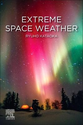 Extreme Space Weather - Ryuho Kataoka