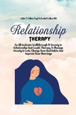 Relationship Therapy -  John T Collins Psyd,  Rachel Collins MD