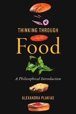 Thinking Through Food - Alexandra Plakias