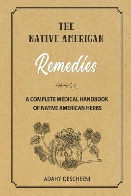 Native American Herbal Remedies - Adahy Descheeni