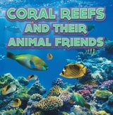 Coral Reefs and Their Animals Friends -  Baby Professor