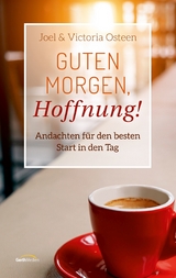 Guten Morgen, Hoffnung! - Joel Osteen, Victoria Osteen