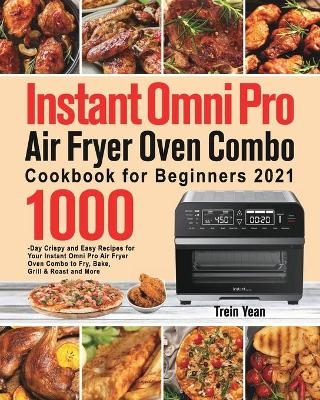 Instant Omni Pro Air Fryer Oven Combo Cookbook for Beginners - Trein Yean