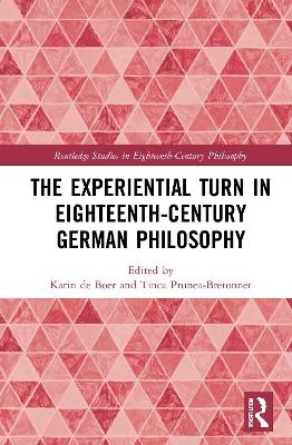 The Experiential Turn in Eighteenth-Century German Philosophy - 